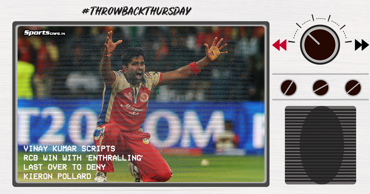 Throwback Thursday | Vinay Kumar scripts RCB win with ‘enthralling’ last over to deny Kieron Pollard